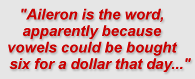 "Aileron is the word, apparently because vowels could be bought six for a dollar that day..."
