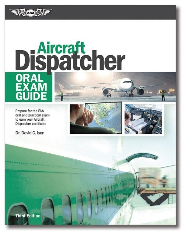 Aircraft Dispatcher Oral Exam Guide: Third Edition Become A Aircraft Dispatcher