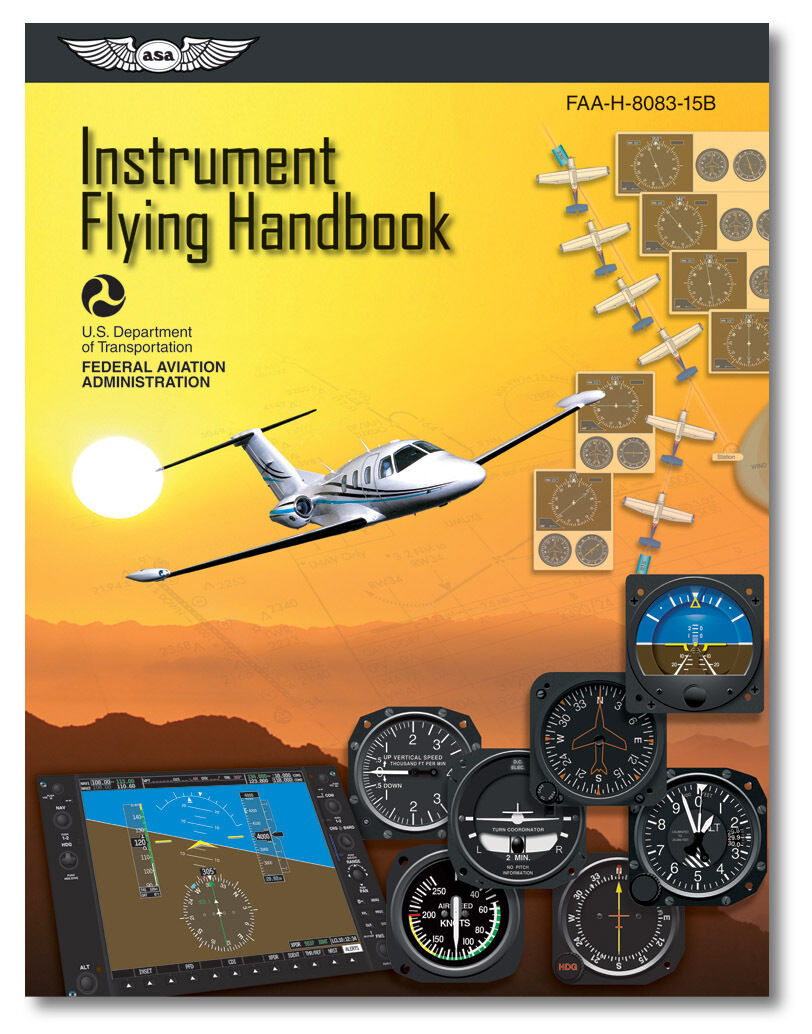 Instrument Flying Handbook by the FAA ISBN 978-1-61954-022-4 ASA-8083-15B